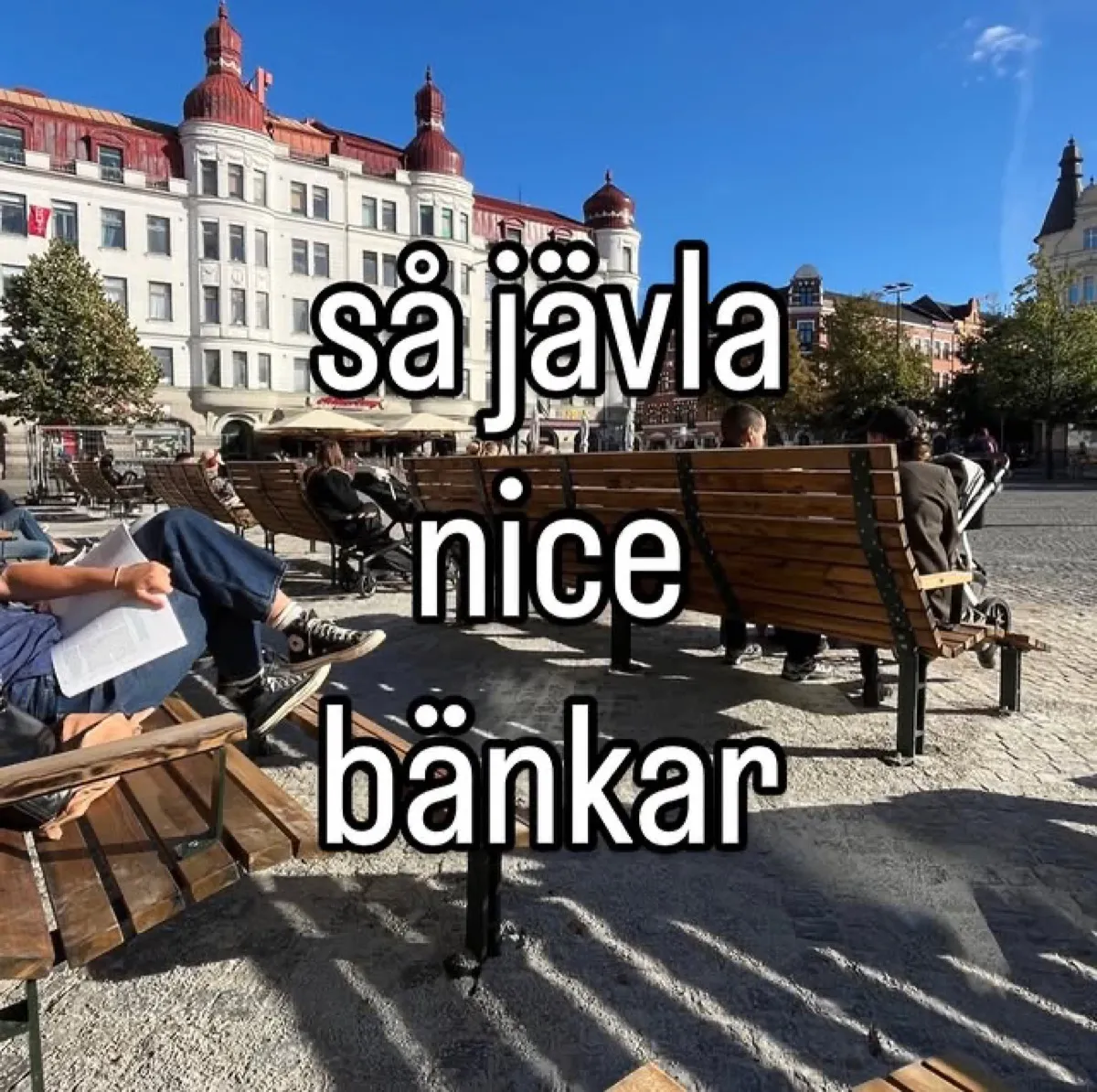 så jävla nice bänkar