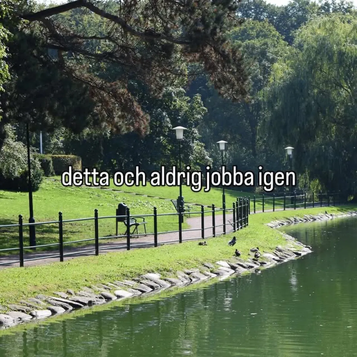 detta och aldrig jobba igen